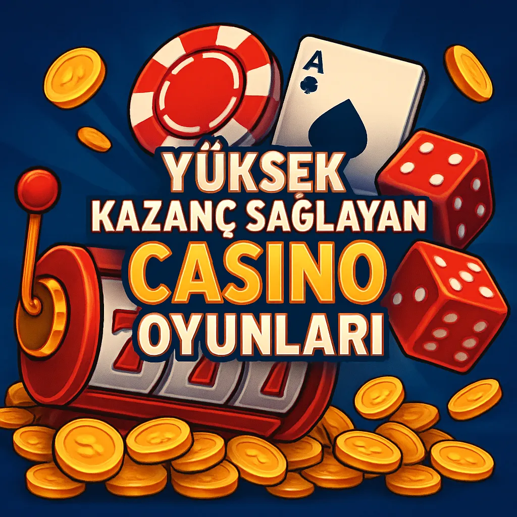 Yüksek kazanç sağlayan casino oyunları